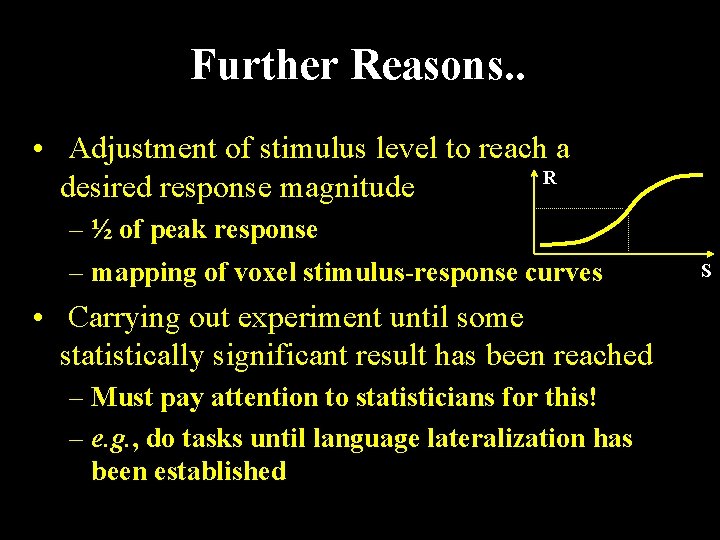 Further Reasons. . • Adjustment of stimulus level to reach a R desired response