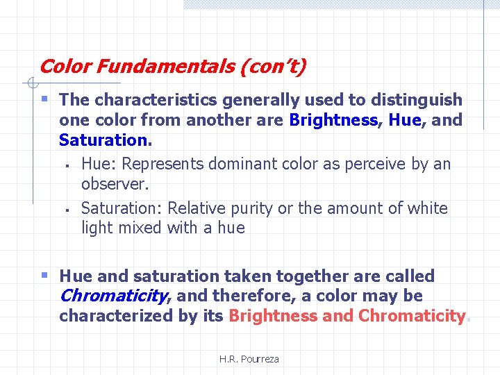 Color Fundamentals (con’t) § The characteristics generally used to distinguish one color from another