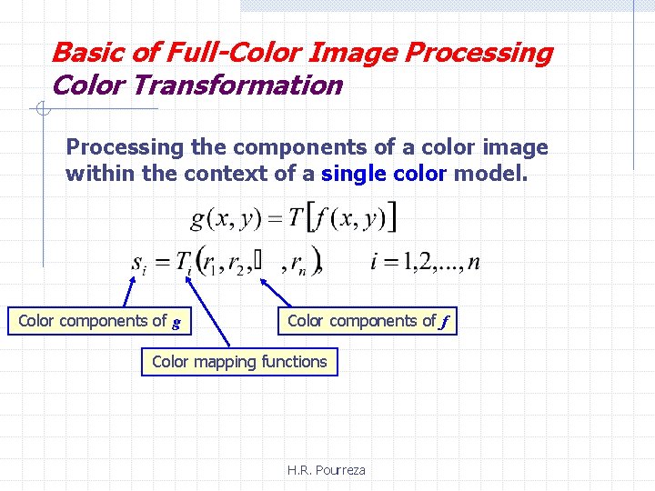 Basic of Full-Color Image Processing Color Transformation Processing the components of a color image