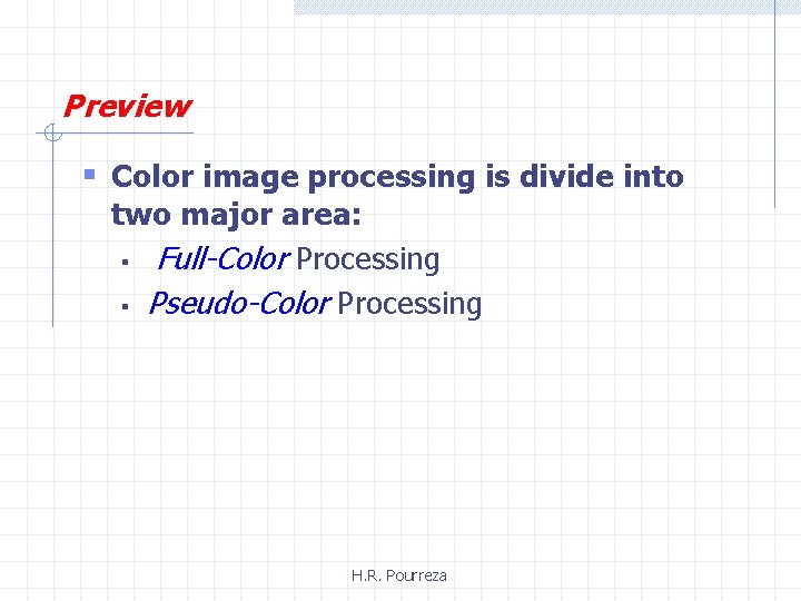 Preview § Color image processing is divide into two major area: § Full-Color Processing