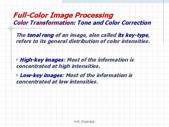 Full-Color Image Processing Color Transformation: Tone and Color Correction The tonal rang of an