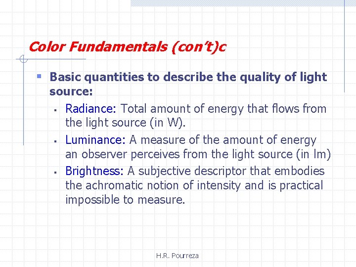 Color Fundamentals (con’t)c § Basic quantities to describe the quality of light source: §