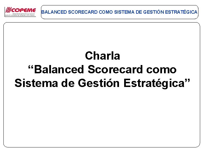 BALANCED SCORECARD COMO SISTEMA DE GESTIN ESTRATGICA Charla