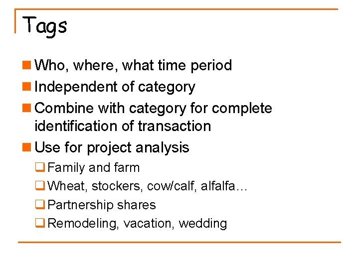 Tags n Who, where, what time period n Independent of category n Combine with