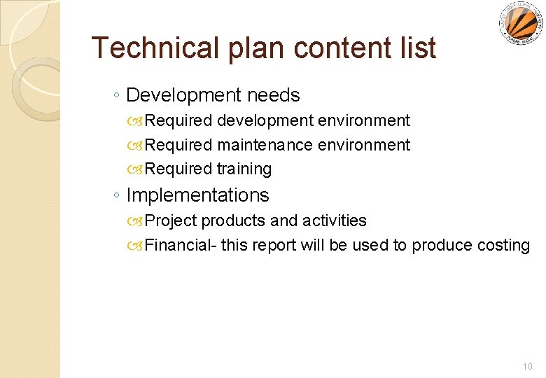 Technical plan content list ◦ Development needs Required development environment Required maintenance environment Required