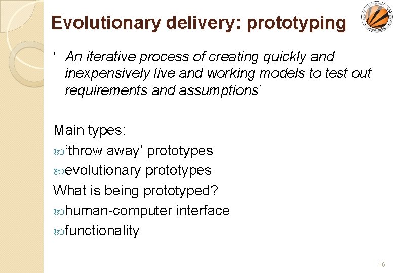 Evolutionary delivery: prototyping ‘ An iterative process of creating quickly and inexpensively live and