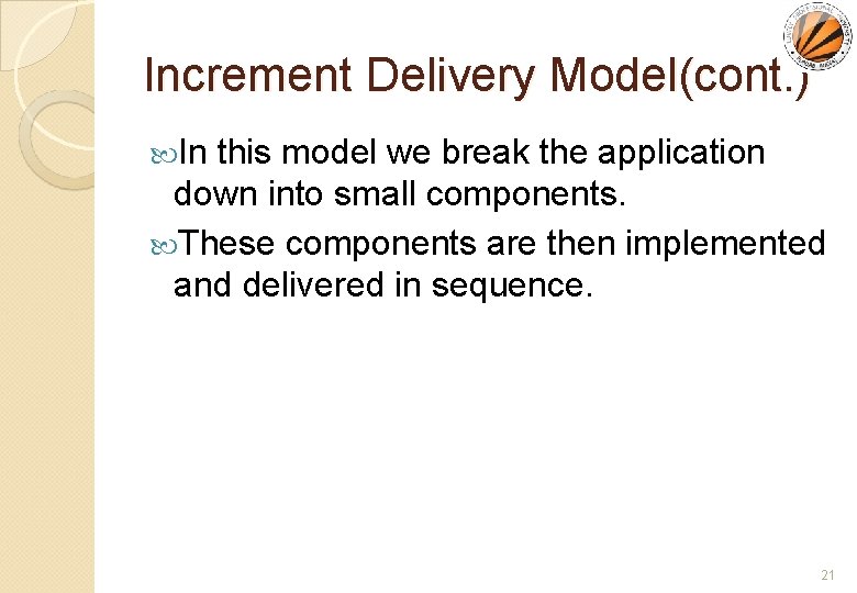 Increment Delivery Model(cont. ) In this model we break the application down into small