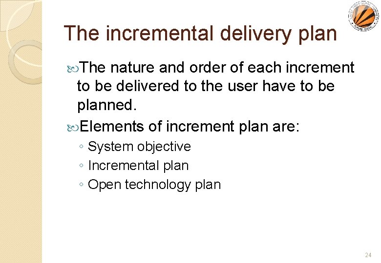 The incremental delivery plan The nature and order of each increment to be delivered