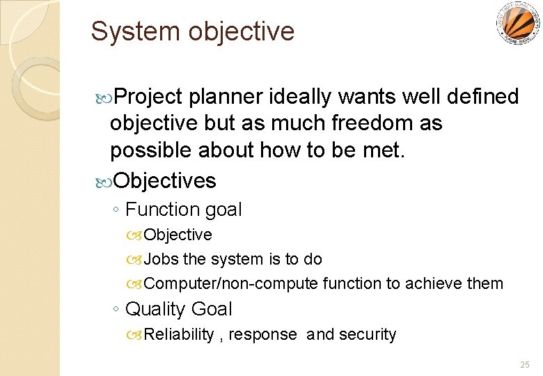 System objective Project planner ideally wants well defined objective but as much freedom as