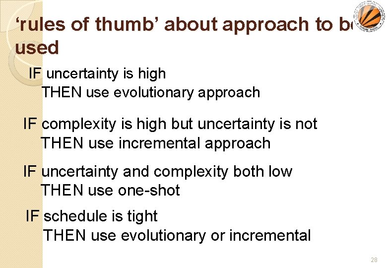 ‘rules of thumb’ about approach to be used IF uncertainty is high THEN use