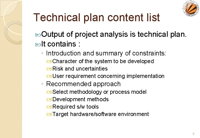 Technical plan content list Output of project analysis is technical plan. It contains :