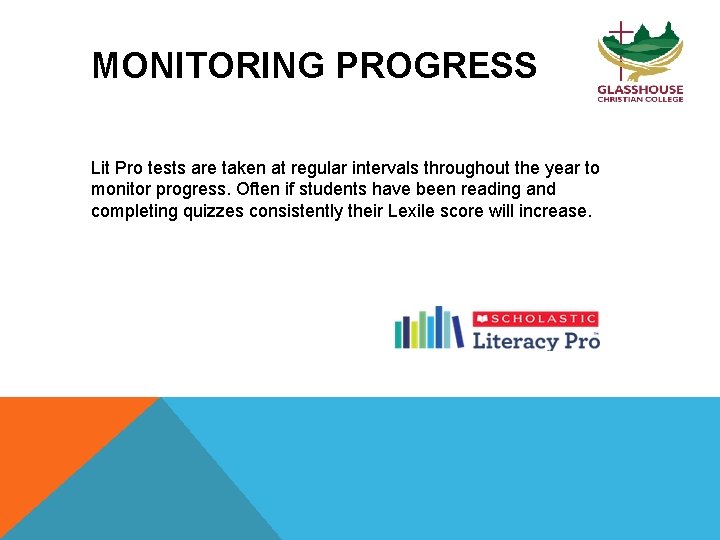 MONITORING PROGRESS Lit Pro tests are taken at regular intervals throughout the year to