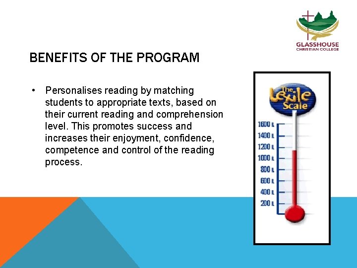 BENEFITS OF THE PROGRAM • Personalises reading by matching students to appropriate texts, based