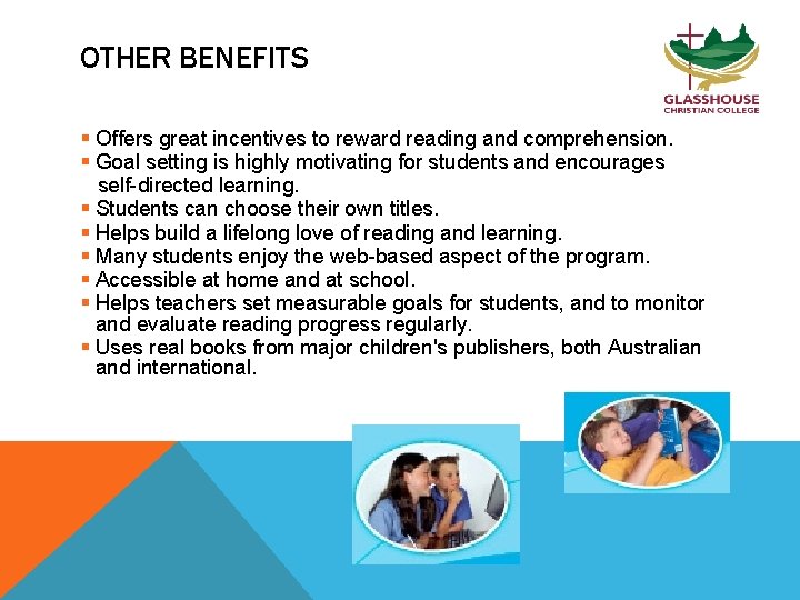 OTHER BENEFITS § Offers great incentives to reward reading and comprehension. § Goal setting