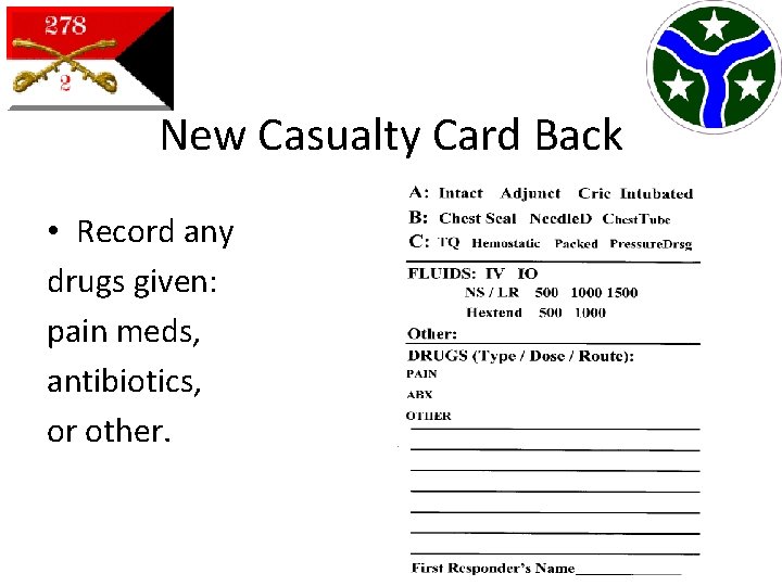 New Casualty Card Back • Record any drugs given: pain meds, antibiotics, or other.