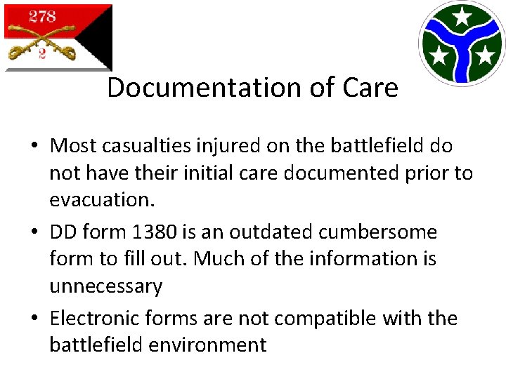 Documentation of Care • Most casualties injured on the battlefield do not have their