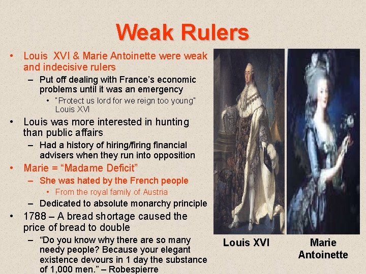 Weak Rulers • Louis XVI & Marie Antoinette were weak and indecisive rulers –