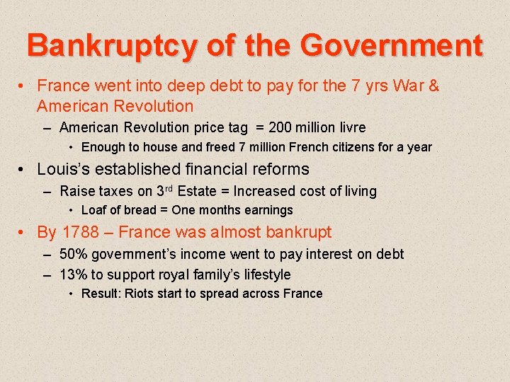 Bankruptcy of the Government • France went into deep debt to pay for the