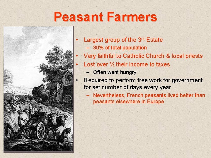 Peasant Farmers • Largest group of the 3 rd Estate – 80% of total