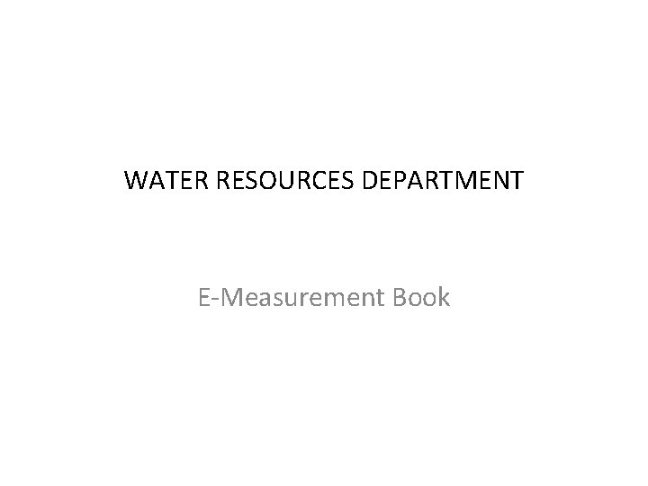 WATER RESOURCES DEPARTMENT E-Measurement Book 