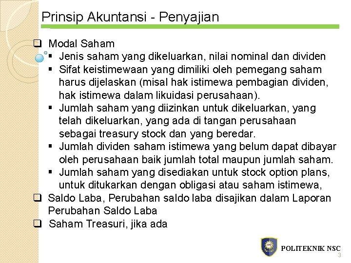 Prinsip Akuntansi - Penyajian q Modal Saham § Jenis saham yang dikeluarkan, nilai nominal Prinsip Akuntansi - Penyajian q Modal Saham § Jenis saham yang dikeluarkan, nilai nominal