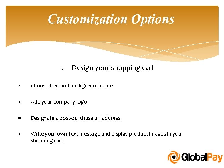 Customization Options 1. Design your shopping cart Choose text and background colors Add your