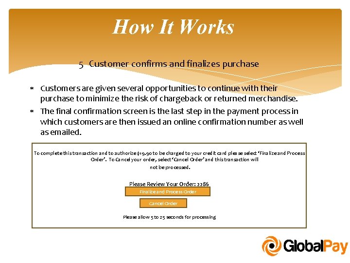 How It Works 5 Customer confirms and finalizes purchase Customers are given several opportunities