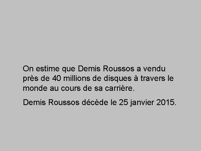 On estime que Demis Roussos a vendu près de 40 millions de disques à