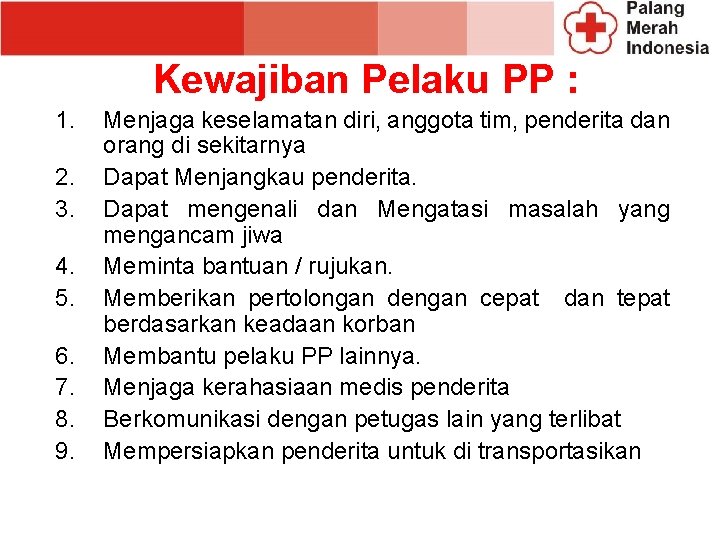 Kewajiban Pelaku PP : 1. 2. 3. 4. 5. 6. 7. 8. 9. Menjaga Kewajiban Pelaku PP : 1. 2. 3. 4. 5. 6. 7. 8. 9. Menjaga