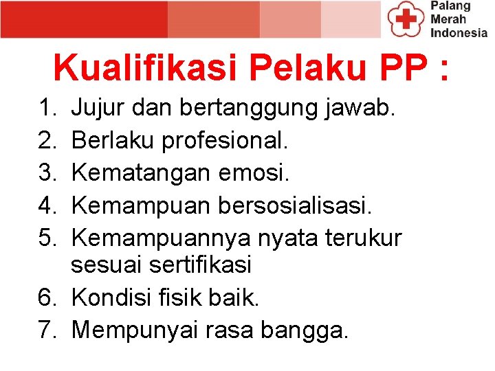 Kualifikasi Pelaku PP : 1. 2. 3. 4. 5. Jujur dan bertanggung jawab. Berlaku Kualifikasi Pelaku PP : 1. 2. 3. 4. 5. Jujur dan bertanggung jawab. Berlaku