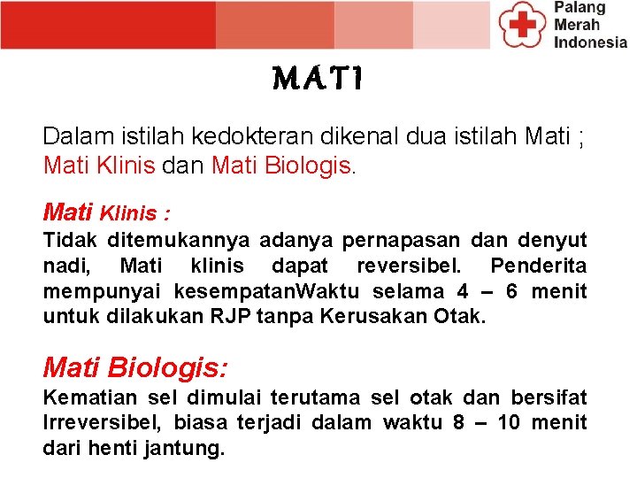 MATI Dalam istilah kedokteran dikenal dua istilah Mati ; Mati Klinis dan Mati Biologis. MATI Dalam istilah kedokteran dikenal dua istilah Mati ; Mati Klinis dan Mati Biologis.