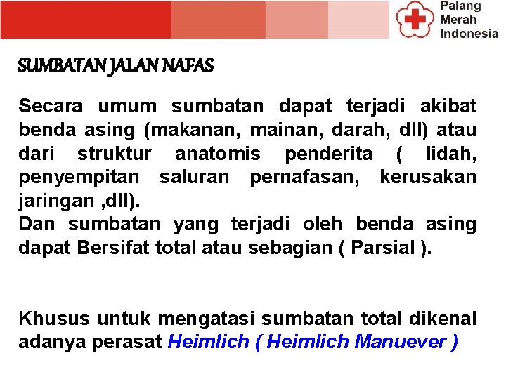 SUMBATAN JALAN NAFAS Secara umum sumbatan dapat terjadi akibat benda asing (makanan, mainan, darah, SUMBATAN JALAN NAFAS Secara umum sumbatan dapat terjadi akibat benda asing (makanan, mainan, darah,