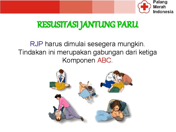 RESUSITASI JANTUNG PARU RJP harus dimulai sesegera mungkin. Tindakan ini merupakan gabungan dari ketiga RESUSITASI JANTUNG PARU RJP harus dimulai sesegera mungkin. Tindakan ini merupakan gabungan dari ketiga