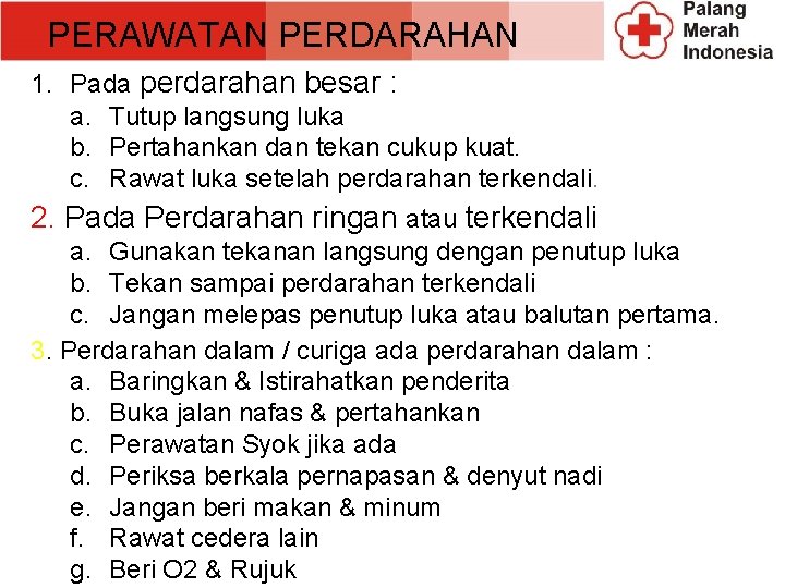 PERAWATAN PERDARAHAN 1. Pada perdarahan besar : a. Tutup langsung luka b. Pertahankan dan PERAWATAN PERDARAHAN 1. Pada perdarahan besar : a. Tutup langsung luka b. Pertahankan dan