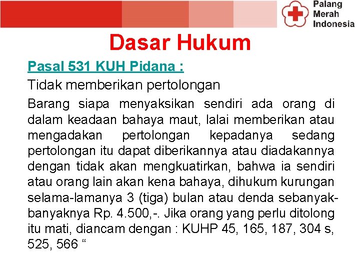 Dasar Hukum Pasal 531 KUH Pidana : Tidak memberikan pertolongan Barang siapa menyaksikan sendiri Dasar Hukum Pasal 531 KUH Pidana : Tidak memberikan pertolongan Barang siapa menyaksikan sendiri