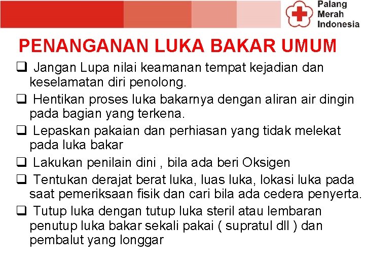 PENANGANAN LUKA BAKAR UMUM q Jangan Lupa nilai keamanan tempat kejadian dan keselamatan diri PENANGANAN LUKA BAKAR UMUM q Jangan Lupa nilai keamanan tempat kejadian dan keselamatan diri