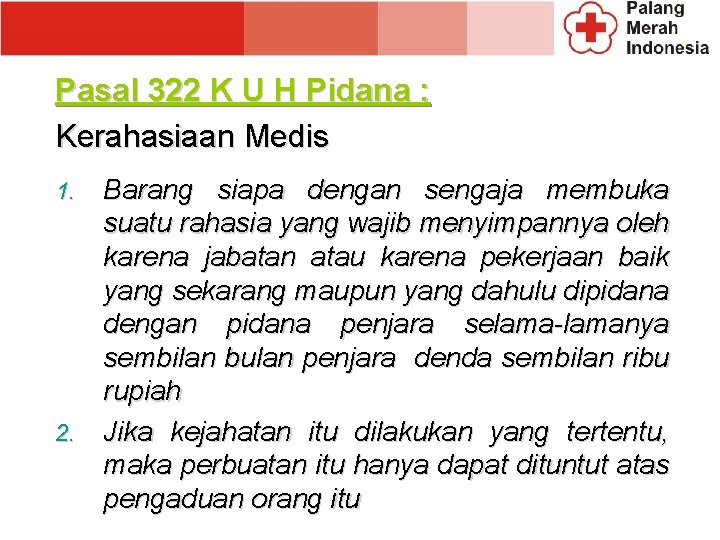 Pasal 322 K U H Pidana : Kerahasiaan Medis Barang siapa dengan sengaja membuka Pasal 322 K U H Pidana : Kerahasiaan Medis Barang siapa dengan sengaja membuka
