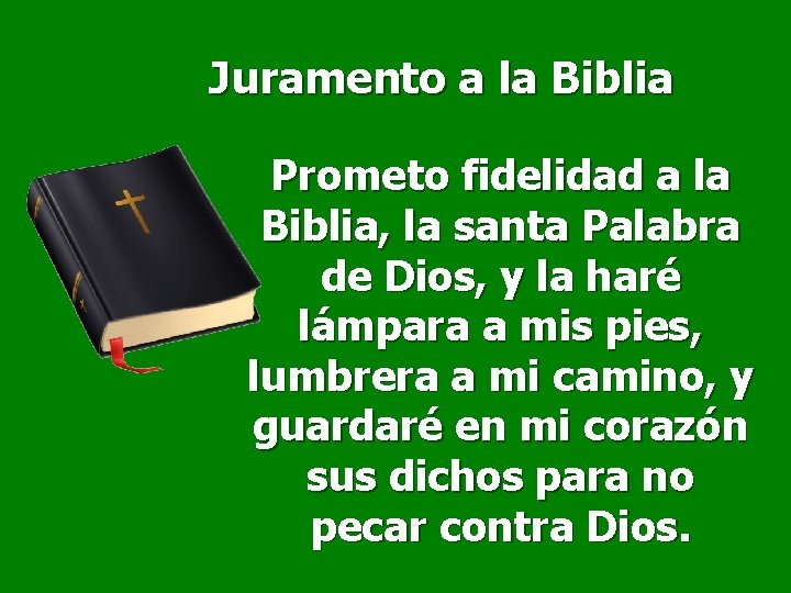 Juramento a la Biblia Prometo fidelidad a la Biblia, la santa Palabra de Dios,