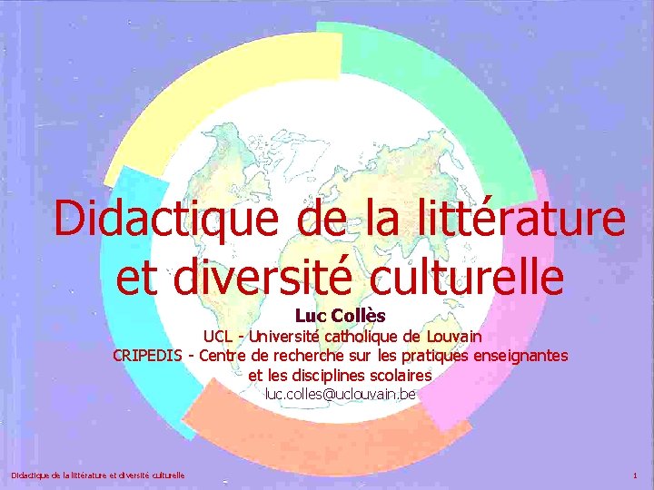 Didactique de la littérature et diversité culturelle Luc Collès UCL - Université catholique de