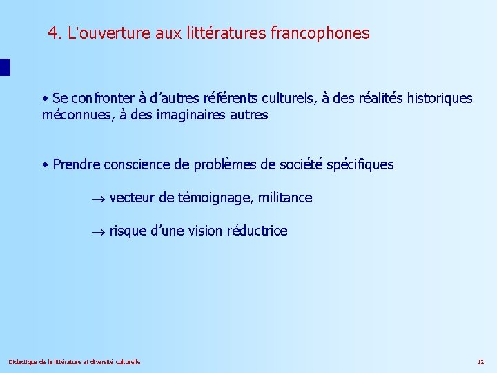 4. L’ouverture aux littératures francophones • Se confronter à d’autres référents culturels, à des