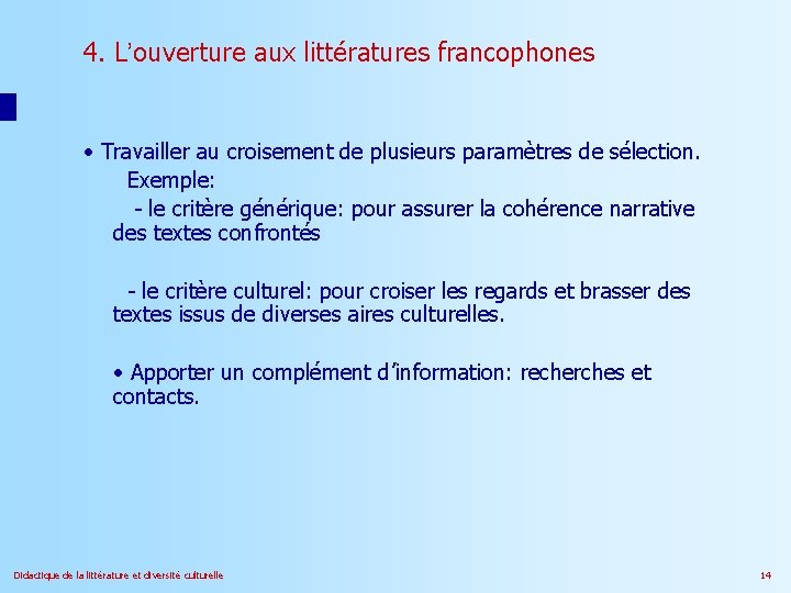 4. L’ouverture aux littératures francophones • Travailler au croisement de plusieurs paramètres de sélection.