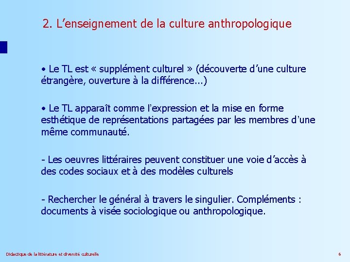 2. L’enseignement de la culture anthropologique • Le TL est « supplément culturel »