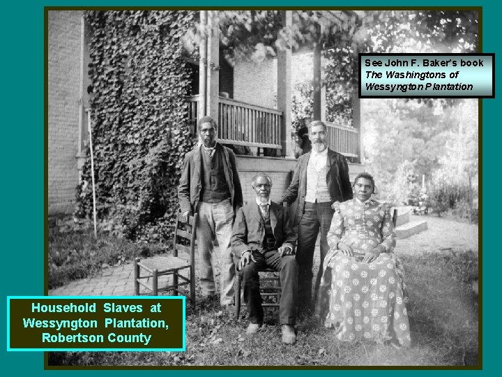 See John F. Baker’s book The Washingtons of Wessyngton Plantation Household Slaves at Wessyngton