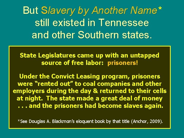 But Slavery by Another Name* still existed in Tennessee and other Southern states. State