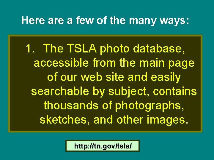 Here a few of the many ways: 1. The TSLA photo database, accessible from