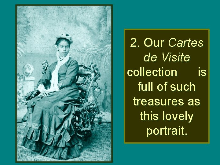 2. Our Cartes de Visite collection is full of such treasures as this lovely