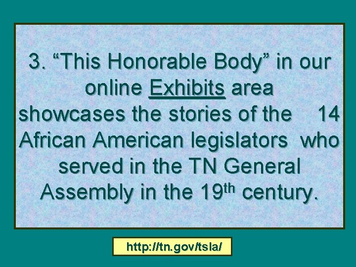 3. “This Honorable Body” in our online Exhibits area showcases the stories of the
