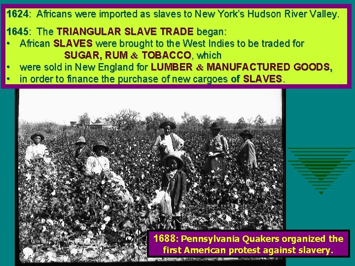 1624: Africans were imported as slaves to New York’s Hudson River Valley. Slave auctions