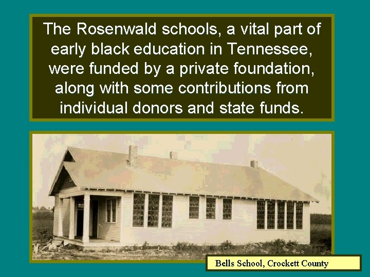 The Rosenwald schools, a vital part of early black education in Tennessee, were funded