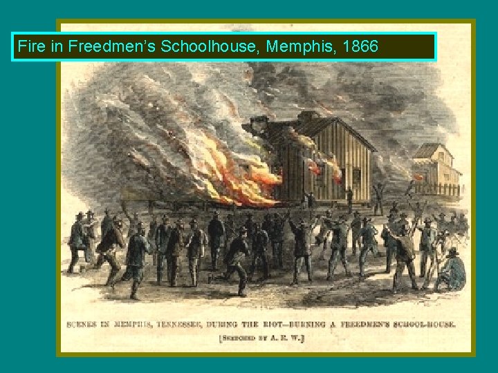 Fire in Freedmen’s Schoolhouse, Memphis, 1866 